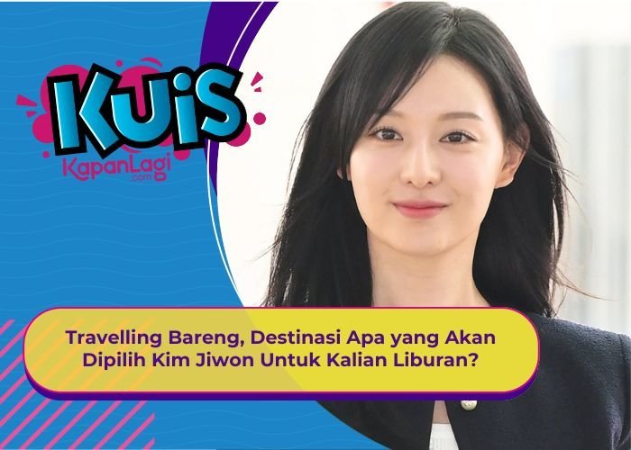 [KUIS KOREA] Travelling Bareng, Destinasi Apa yang Akan Dipilih Kim Jiwon Untuk Kalian Liburan?