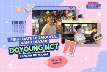 [KUIS KOREA] First Date di Jakarta, Kamu Diajak Doyoung NCT Kencan ke Mana?
