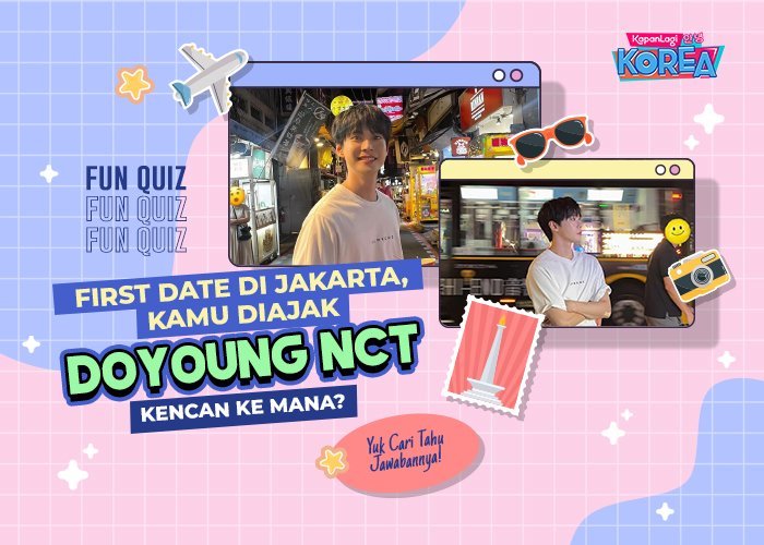 [KUIS KOREA] First Date di Jakarta, Kamu Diajak Doyoung NCT Kencan ke Mana?