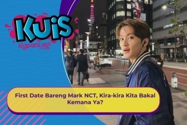 [KONTEN KOREA] First Date Bareng Mark NCT, Kira-kira Kita Bakal Kemana ya?