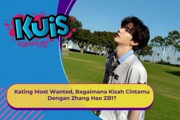 [KONTEN KOREA] Kating Most Wanted, Bagaimana Kisah Cintamu Dengan Zhang Hao ZB1?