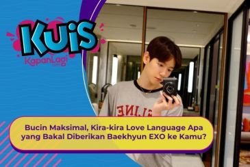 [KUIS KOREA] Bucin Maksimal, Kira-kira Love Language Apa yang Bakal Diberikan Baekhyun EXO ke Kamu?