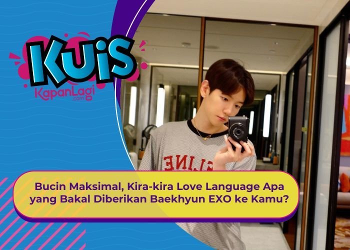 [KUIS KOREA] Bucin Maksimal, Kira-kira Love Language Apa yang Bakal Diberikan Baekhyun EXO ke Kamu?