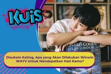[KONTEN KOREA] Disukain Kating, Apa yang Akan Dilakukan Winwin WAYV Untuk Mendapatkan Hati Kamu?