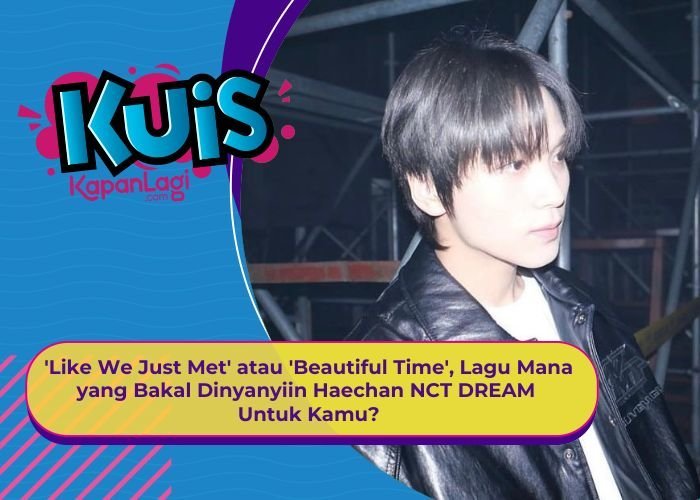 [KUIS KOREA] 'Like We Just Met' atau 'Beautiful Time', Lagu Mana yang Bakal Dinyanyiin Haechan NCT?