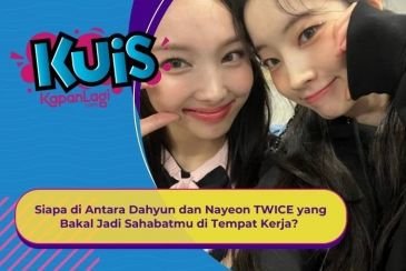 [KONTEN KOREA] Siapa di Antara Dahyun dan Nayeon TWICE yang Bakal Jadi Sahabatmu di Tempat Kerja?