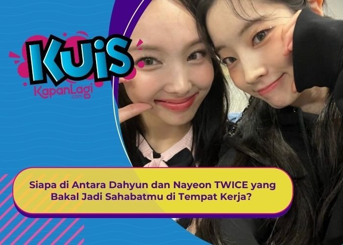 [KONTEN KOREA] Siapa di Antara Dahyun dan Nayeon TWICE yang Bakal Jadi Sahabatmu di Tempat Kerja?