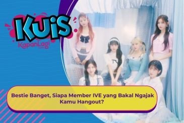 [KONTEN KOREA] Bestie Banget, Siapa Member IVE yang Bakal Ngajak Kamu Hangout?