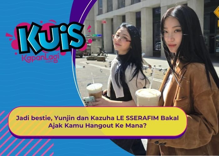 [KONTEN KOREA] Jadi Bestie, Yunjin dan Kazuha LE SSERAFIM Bakal Ajak Kamu Hangout ke Mana?
