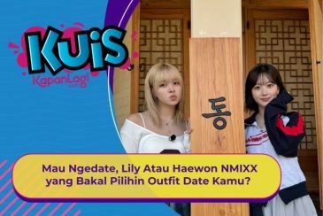 [KONTEN KOREA] Mau Ngedate, Lily Atau Haewon NMIXX yang Bakal Pilihin Outfit Date Kamu?