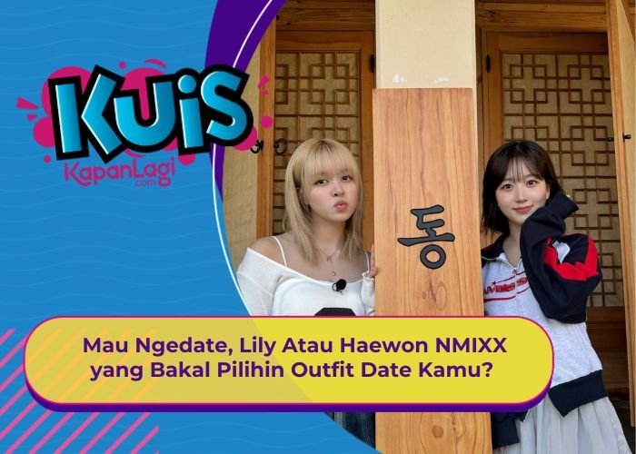 [KONTEN KOREA] Mau Ngedate, Lily Atau Haewon NMIXX yang Bakal Pilihin Outfit Date Kamu?