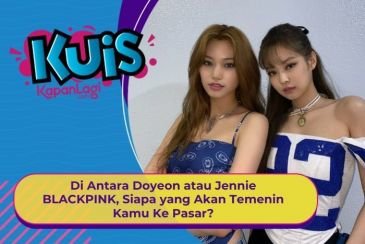 [KONTEN KOREA] Di Antara Doyeon atau Jennie BLACKPINK, Siapa yang Temenin Kamu Belanja ke Pasar?