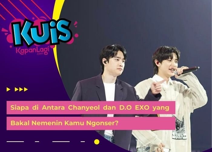 [KONTEN KOREA] Siapa di Antara Chanyeol dan D.O EXO yang Bakal Nemenin Kamu Ngonser?