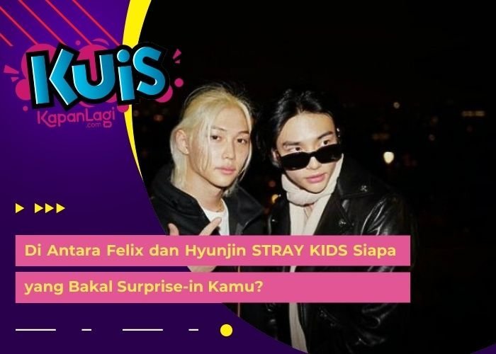 [KONTEN KOREA] Di Antara Felix dan Hyunjin STRAY KIDS Siapa yang Bakal Surprise-in Kamu?