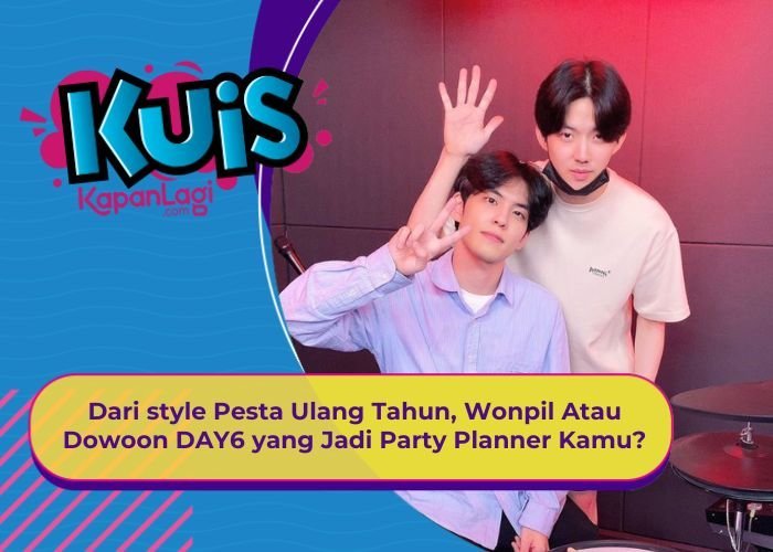 [KONTEN KOREA] Dari style Pesta Ulang Tahun, Wonpil Atau Dowoon DAY6 yang Jadi Party Planner Kamu?