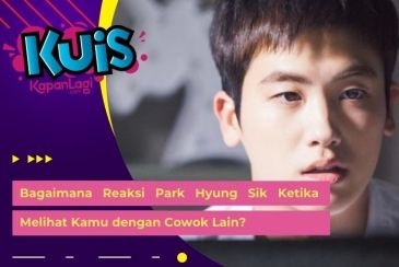 [KONTEN KOREA] Bagaimana Reaksi Park Hyung Sik Ketika Melihat Kamu dengan Cowok Lain?