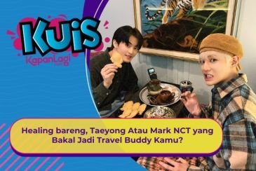 [KONTEN KOREA] Healing bareng, Taeyong Atau Mark NCT yang Bakal Jadi Travel Buddy Kamu?