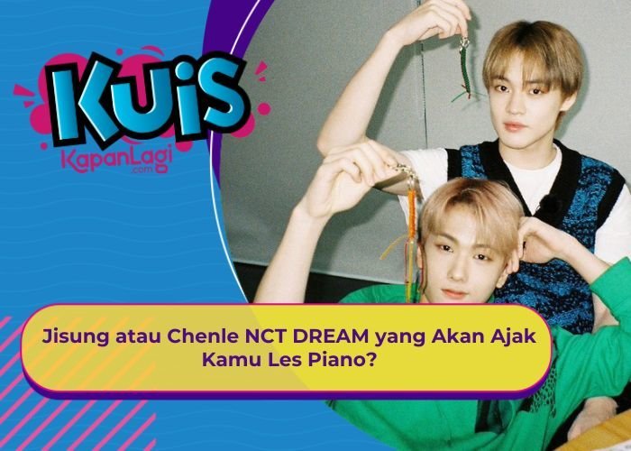 [KONTEN KOREA] Jisung atau Chenle NCT DREAM yang Akan Ajak Kamu Les Piano?