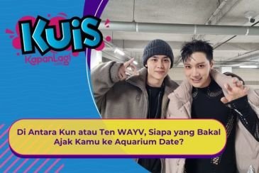 [KONTEN KOREA] Di Antara Kun atau Ten WAYV, Siapa yang Bakal Ajak Kamu ke Aquarium Date?