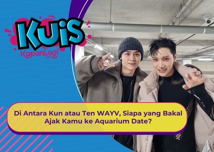[KONTEN KOREA] Di Antara Kun atau Ten WAYV, Siapa yang Bakal Ajak Kamu ke Aquarium Date?