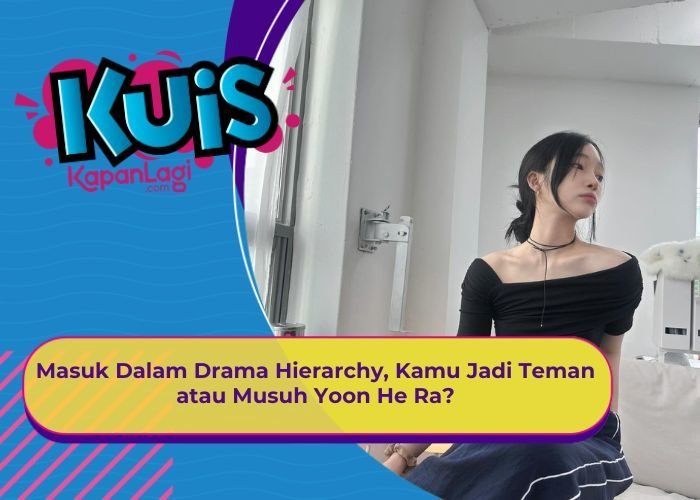 [KONTEN KOREA] Masuk Dalam Drama Hierarchy, Kamu Jadi Teman atau Musuh Yoon He Ra?