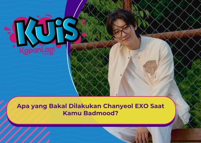 [KONTEN KOREA] Apa yang Bakal Dilakukan Chanyeol EXO Saat Kamu Badmood?