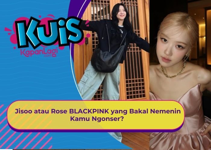 [KONTEN KOREA] Siapa di Antara Jisoo dan Rose BLACKPINK yang Bakal Nemenin Kamu Ngonser?