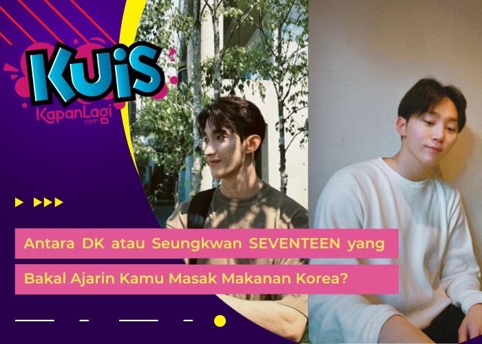 [KONTEN KOREA] Antara DK atau Seungkwan SEVENTEEN yang Bakal Ajarin Kamu Masak Makanan Korea?