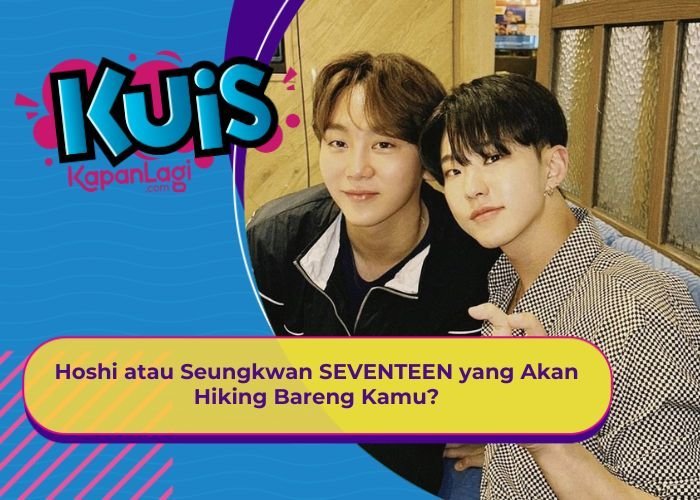 [KONTEN KOREA] Hoshi atau Seungkwan SEVENTEEN yang Akan Hiking Bareng Kamu?