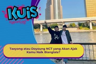 [KONTEN KOREA] Taeyong atau Doyoung NCT yang Akan Ajak Kamu Naik Bianglala?