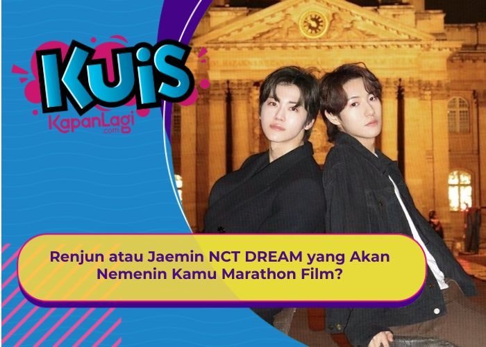 [KONTEN KOREA] Renjun atau Jaemin NCT DREAM yang Akan Nemenin Kamu Marathon Film?