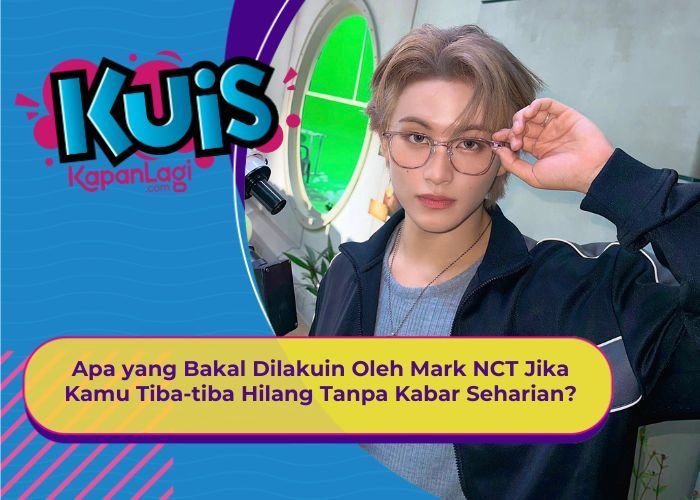 [KONTEN KOREA] Apa yang Bakal Dilakuin Mark NCT Jika Kamu Tiba-tiba Hilang Seharian Tanpa Kabar?