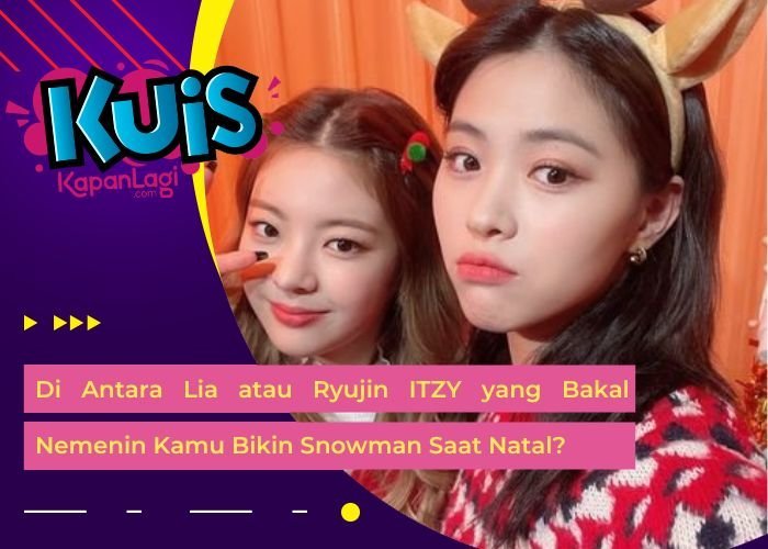 [KONTEN KOREA] Di Antara Lia atau Ryujin ITZY yang Bakal Nemenin Kamu Bikin Snowman Saat Natal?