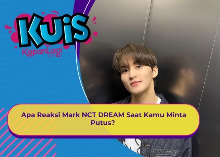 [KONTEN KOREA] Apa Reaksi Mark NCT DREAM Saat Kamu Minta Putus?