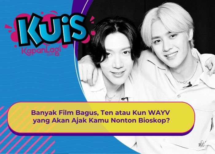 [KONTEN KOREA] Banyak Film Bagus, Ten atau Kun WAYV yang Akan Ajak Kamu Nonton Bioskop?