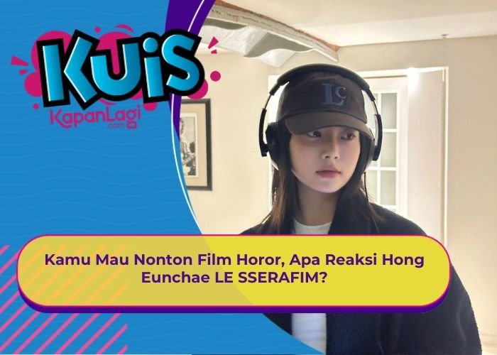 [KONTEN KOREA] Kamu Mau Nonton Film Horor, Apa Reaksi Hong Eunchae LE SSERAFIM?
