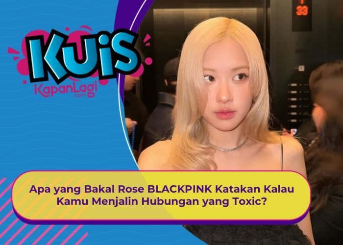 [KONTEN KOREA] Apa yang Bakal Rose BLACKPINK Katakan Kalau Kamu Menjalin Hubungan yang Toxic?