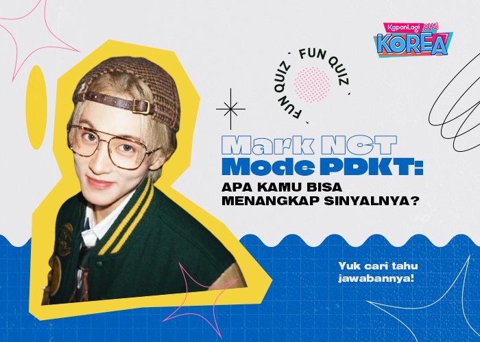 [Kuis Korea] Mark NCT Mode PDKT: Apa Kamu Bisa Menangkap Sinyalnya?