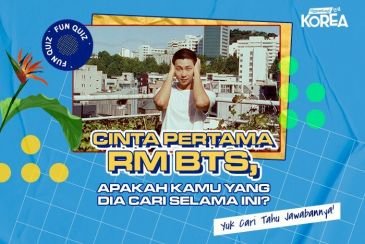 [KUIS KOREA] Cinta Pertama RM BTS, Apakah Kamu yang Dia Cari Selama Ini?