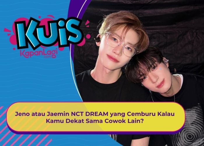[KONTEN KOREA] Jeno atau Jaemin NCT DREAM yang Cemburu Kalau Kamu Dekat Sama Cowok Lain?