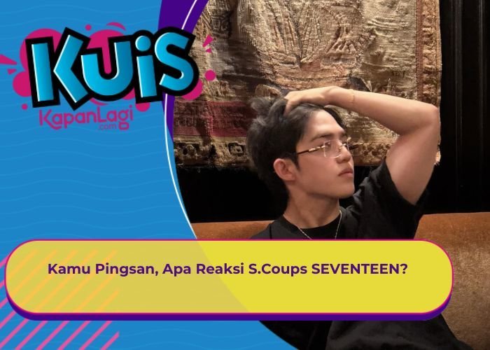 [KONTEN KOREA] Kamu Pingsan, Apa Reaksi S.Coups SEVENTEEN?