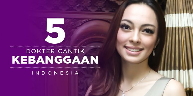 5 Dokter Cantik Kebanggaan Indonesia  Sooperboy.com
