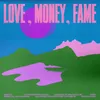 Love, Money, Fame