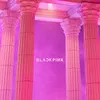 BLACKPINK- As If It&#039;s Your Last