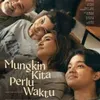 Mungkin Kita Perlu Waktu