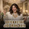 Potret Boiyen kalau jadi orang kaya 