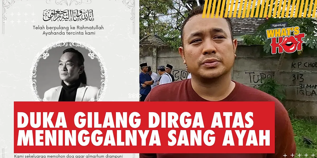 Gilang Dirga Ungkap Kondisi Ayahnya Sebelum Meninggal Dunia: Almarhum ...