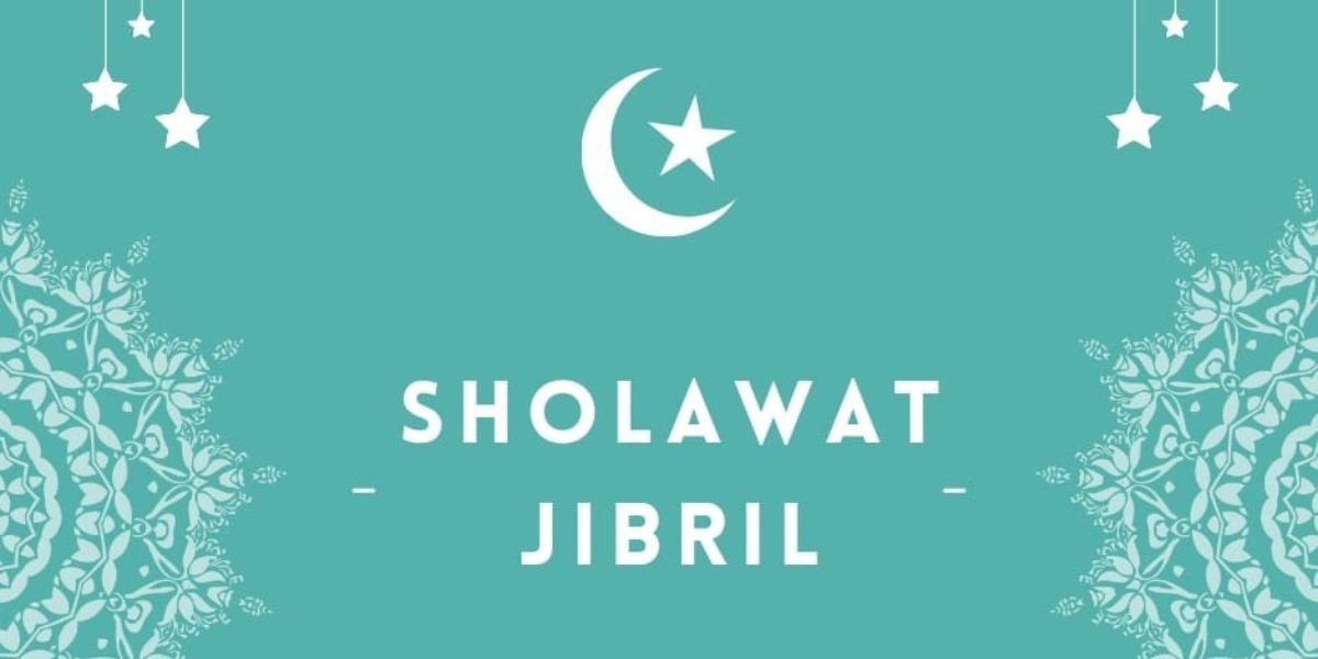 Bacaan Sholawat Jibril, Arab Dan Terjemahan Lengkap Dengan