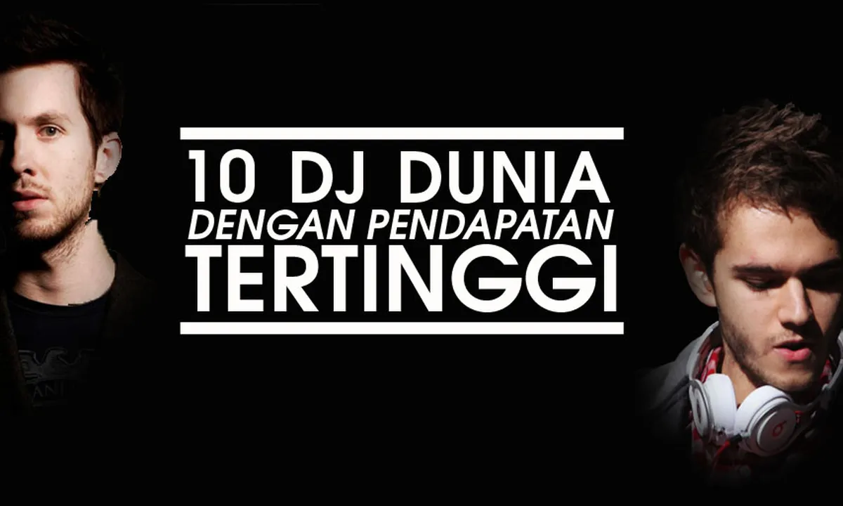 10 Disc Jockey Dengan Pendapatan Terbesar di Dunia