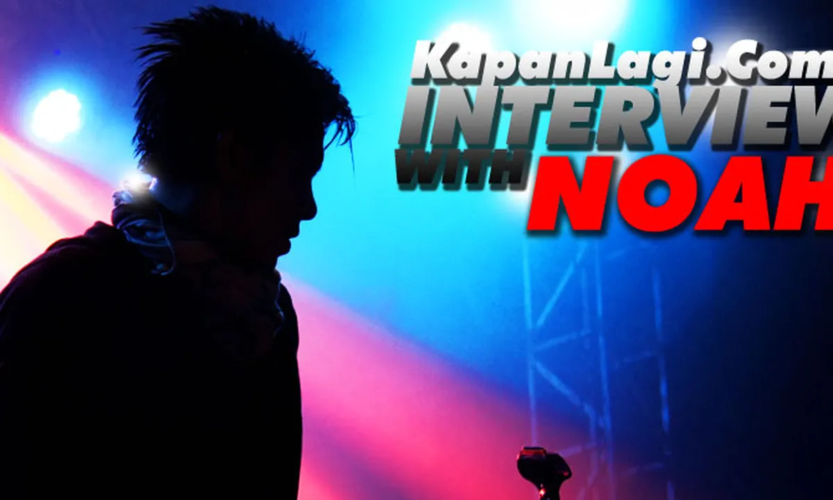 [Eksklusif] Interview NOAH, Hari Ini Hingga 20 Tahun Lagi!
